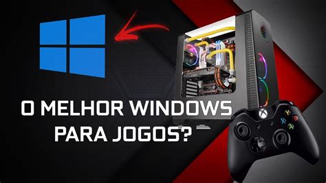 qual o melhor windows para jogos